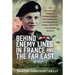 Behind Enemy Lines in France and the Far East: SOE and Jedburgh Operative Frederick Bailey, Who Fought with the Resistance in Europe and Battled the J