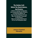 The Golden Calf, Which the World Adores, and Desires; In Which Is Handled the Most Rare and Incomparable Wonder of Nature, in Transmuting Metals; viz.