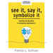 See It, Say It, Symbolize It: Teaching the Big Ideas in Elementary Mathematics (Develop a Flexible and Dynamic Understanding of Numbers and Operations