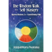 The Wisdom Walk to Self-Mastery: Ancient Wisdom for Transforming Pain