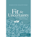 Fit for Uncertainty: Lead with Purpose, Adapt to Change