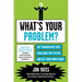 What's Your Problem?: Cut Through Red Tape, Challenge the System, and Get Your Money Back