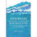Myanmar's Mountain and Maritime Borderscapes: Local Practices, Boundary-Making and Figured Worlds