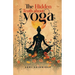 The Hidden Truth about Yoga