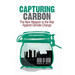 Capturing Carbon: The New Weapon in the War Against Climate Change