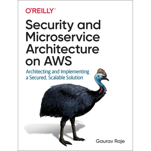 Security and Microservice Architecture on AWS: Architecting and Implementing a Secured, Scalable Solution