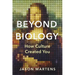 Beyond Biology: How Culture Created You