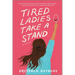 Tired Ladies Take a Stand