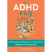 The ADHD FAQ: Understand and Embrace Your Brain, from Diagnosis to Everyday Life