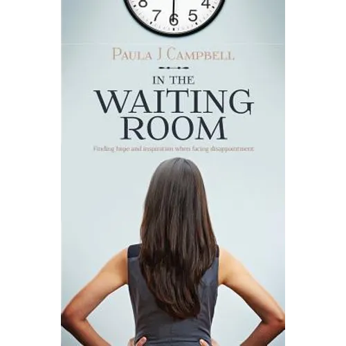 In The Waiting Room: Finding hope and inspiration when facing disappointment