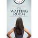 In The Waiting Room: Finding hope and inspiration when facing disappointment