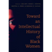 Toward an Intellectual History of Black Women