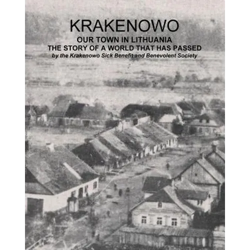 Krakenowo - The story of a world that has passed: Our town In Lithuania