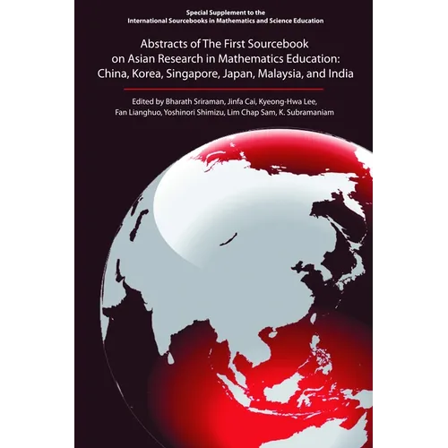 Abstracts of the First Sourcebook on Asian Research in Mathematics Education: China, Korea, Singapore, Japan, Malaysia, and India