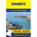 Biarritz Travel Guide (Quick Trips Series): Sights, Culture, Food, Shopping & Fun