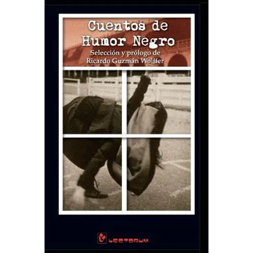 Cuentos de humor negro: Seleccion y prologo de Ricardo Guzman Wolffer