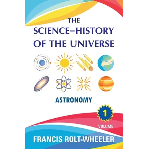 The Science - History of the Universe: Volume 1