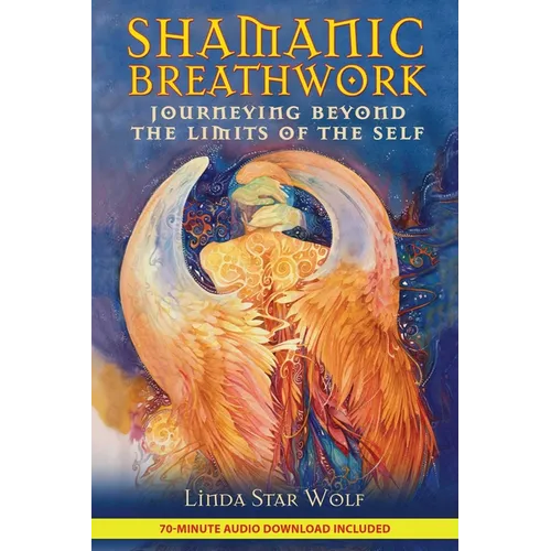 Shamanic Breathwork: Journeying Beyond the Limits of the Self [With CD (Audio)]