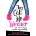 They Call Me Weener: 55 Short Giggle Producing Chinwags