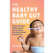 The Healthy Baby Gut Guide: Prevent Allergies, Build Immunity and Strengthen Microbiome Health from Day One