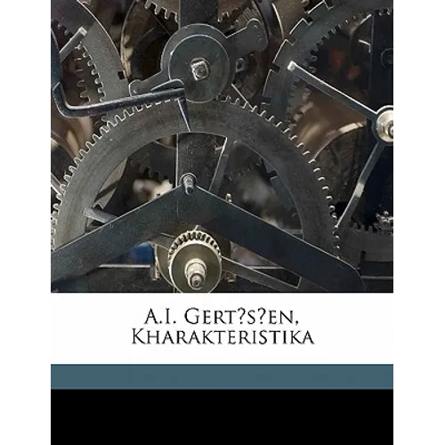 A.I. Gert S En, Kharakteristika