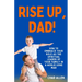 Rise Up, Dad!