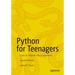 Python for Teenagers: Learn to Program Like a Superhero!