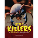 Little Killers: The Ferocious Lives of Puny Predators