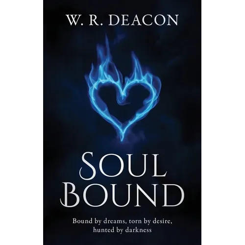 Soul Bound: Bound by dreams, torn by desire, hunted by darkness
