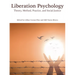 Liberation Psychology: Theory, Method, Practice, and Social Justice