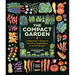 The Compact Garden: A Beginner's Guide to Growing Vegetables in Small Spaces