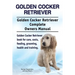 Golden Cocker Retriever. Golden Cocker Retriever Complete Owners Manual. Golden Cocker Retriever book for care, costs, feeding, grooming, health and t