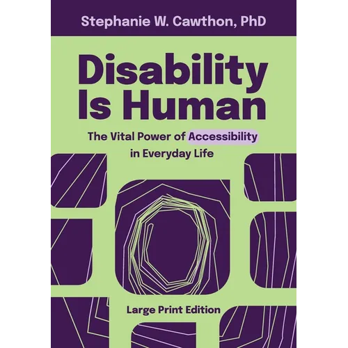 Disability Is Human: The Vital Power of Accessibility in Everyday Life LARGE PRINT