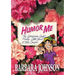 The Humor Me: The Geranium Lady's Funny Little Book of Big Laughs