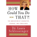How Could You Do That?!: Abdication of Character, Courage, and Conscience