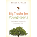 Big Truths for Young Hearts: Teaching and Learning the Greatness of God