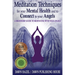 Meditation Techniques for your Mental Health and to Connect to your Angels: A Beginners Guide to Meditation With Your Angels