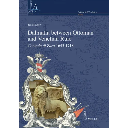 Dalmatia Between Ottoman and Venetian Rule: Contado Di Zara 1645-1718