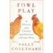 Fowl Play: A History of the Chicken from Dinosaur to Dinner Plate