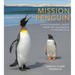 Mission Penguin: A Photographic Quest from the Galápagos to Antarctica