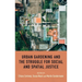 Urban Gardening and the Struggle for Social and Spatial Justice