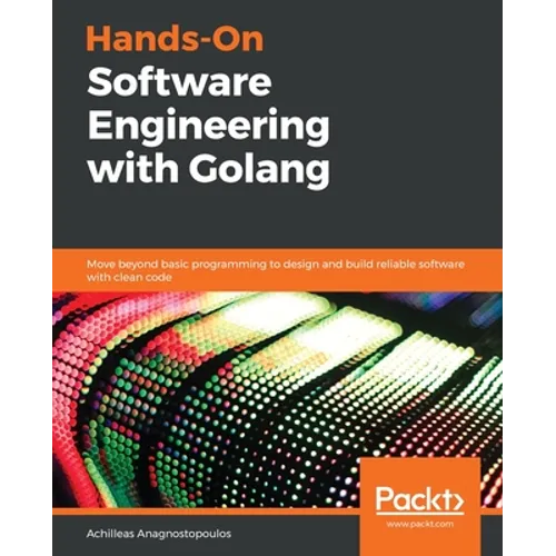 Hands-On Software Engineering with Golang