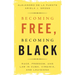 Becoming Free, Becoming Black