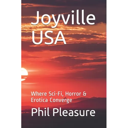 Joyville USA: Where Sci-Fi, Horror & Erotica Converge
