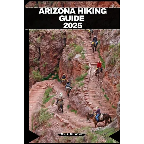Arizona Hiking Guide 2025 - Paperback
