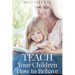 TEACH Your Children How to Behave