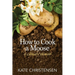 How to Cook a Moose: A Culinary Memoir