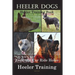 Heeler Dogs Heeler Training Book for Both Heeler Dogs and Heeler Puppies By D!D THIS Dog Training: Heeler Training Begins From the Car Ride Home Heele