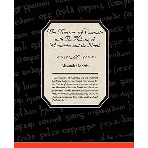 The Treaties of Canada with The Indians of Manitoba and the North West Territories