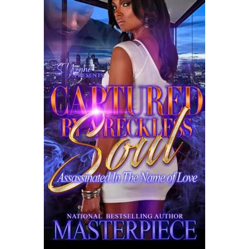 Captured By A Reckless Soul: Assassinated In The Name Of Love